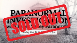 SOLD OUT - Paranormal Investigation with Paper Valley Paranormal