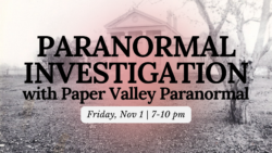 Paranormal Investigation with Paper Valley Paranormal