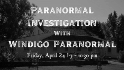 Paranormal Investigation with Windigo Paranormal