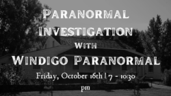 Paranormal Investigation with Windigo Paranormal